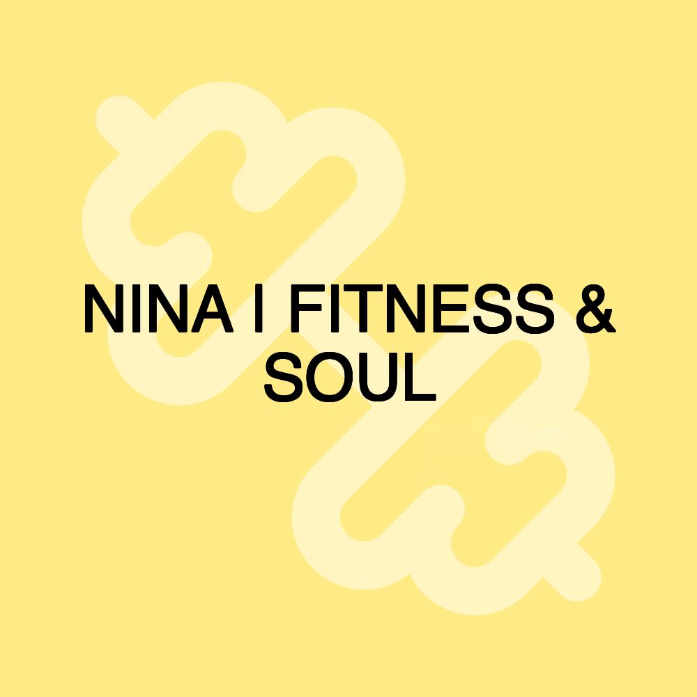 NINA | FITNESS & SOUL