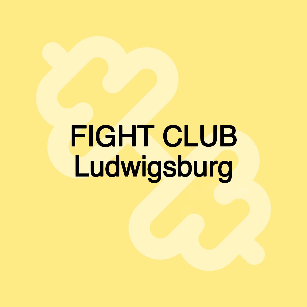 FIGHT CLUB Ludwigsburg