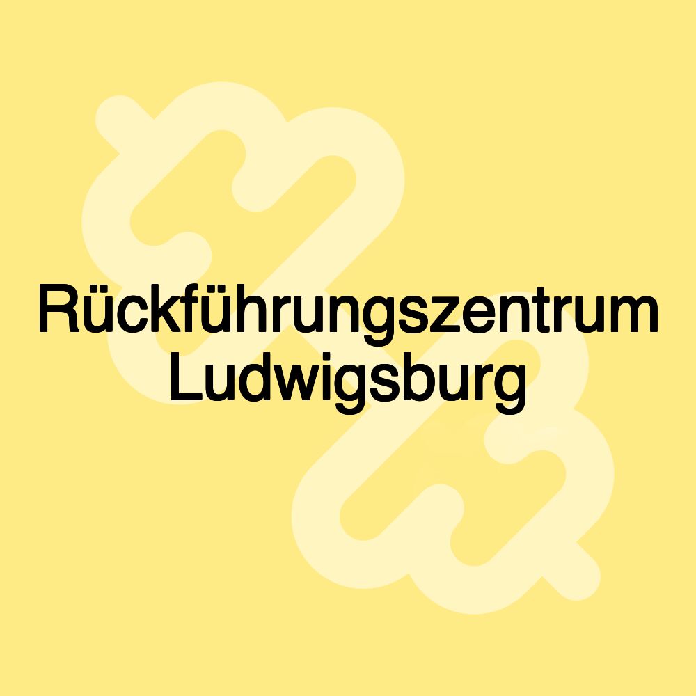 Rückführungszentrum Ludwigsburg