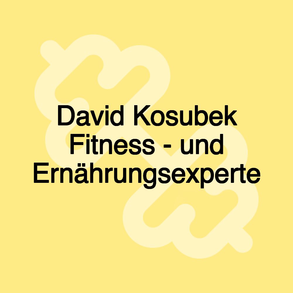 David Kosubek Fitness - und Ernährungsexperte