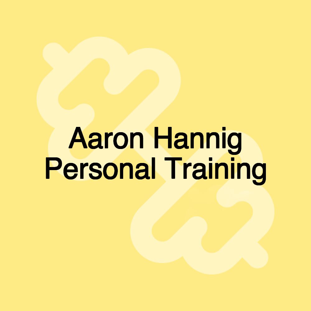 Aaron Hannig Personal Training