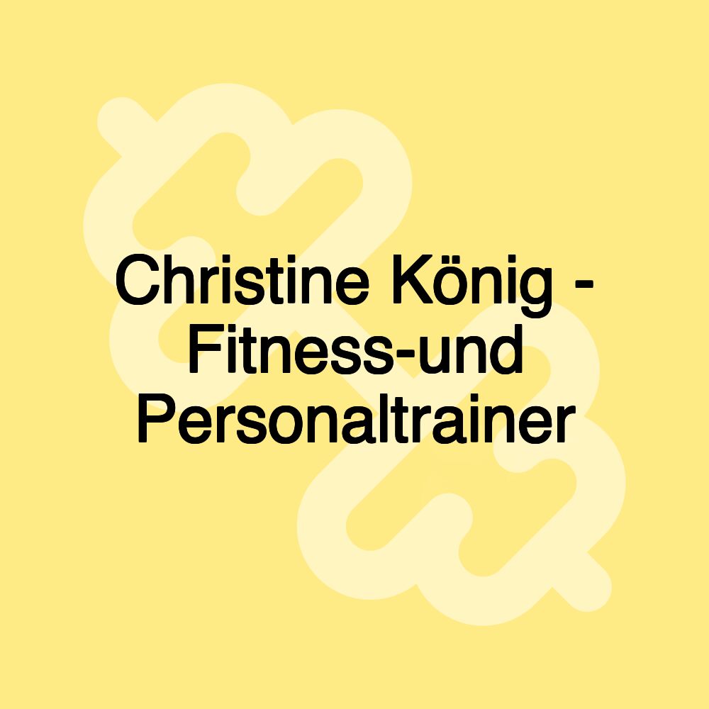 Christine König - Fitness-und Personaltrainer