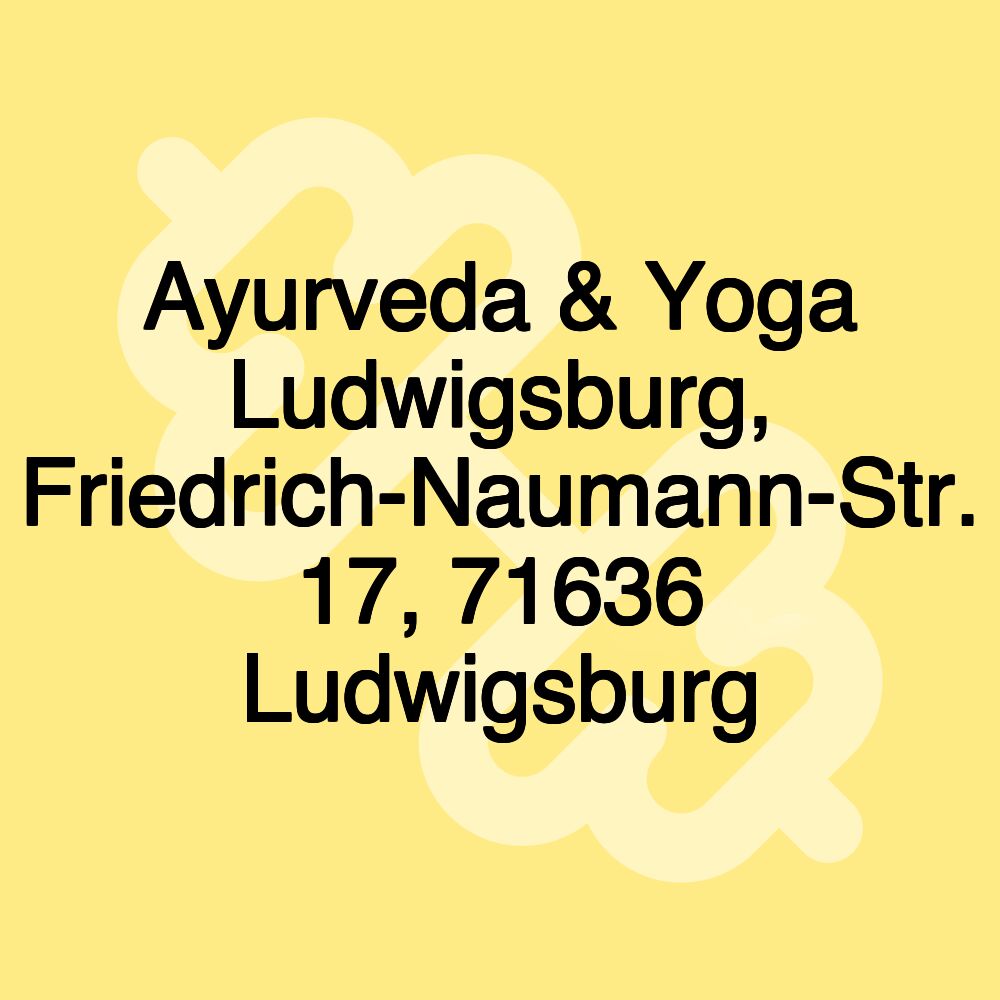 Ayurveda & Yoga Ludwigsburg, Friedrich-Naumann-Str. 17, 71636 Ludwigsburg