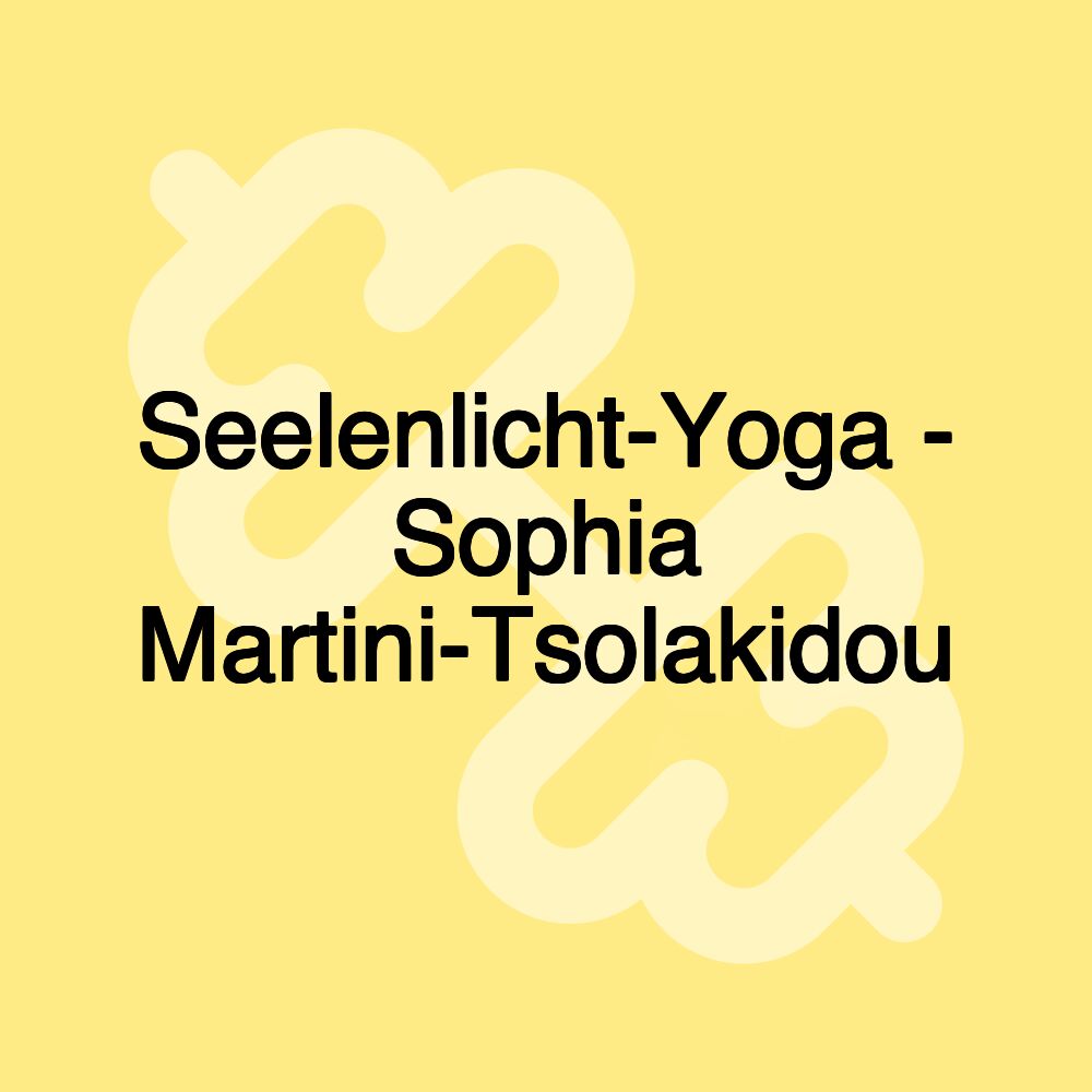 Seelenlicht-Yoga - Sophia Martini-Tsolakidou