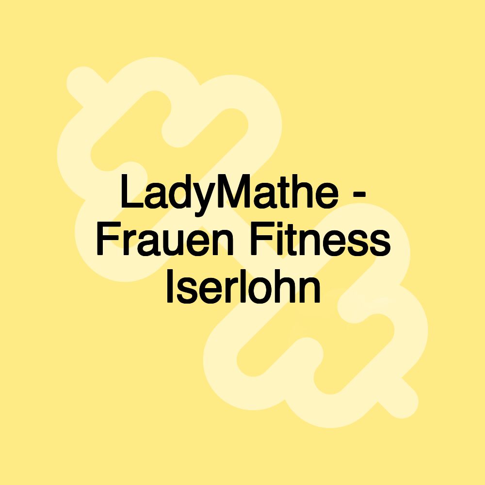 LadyMathe - Frauen Fitness Iserlohn