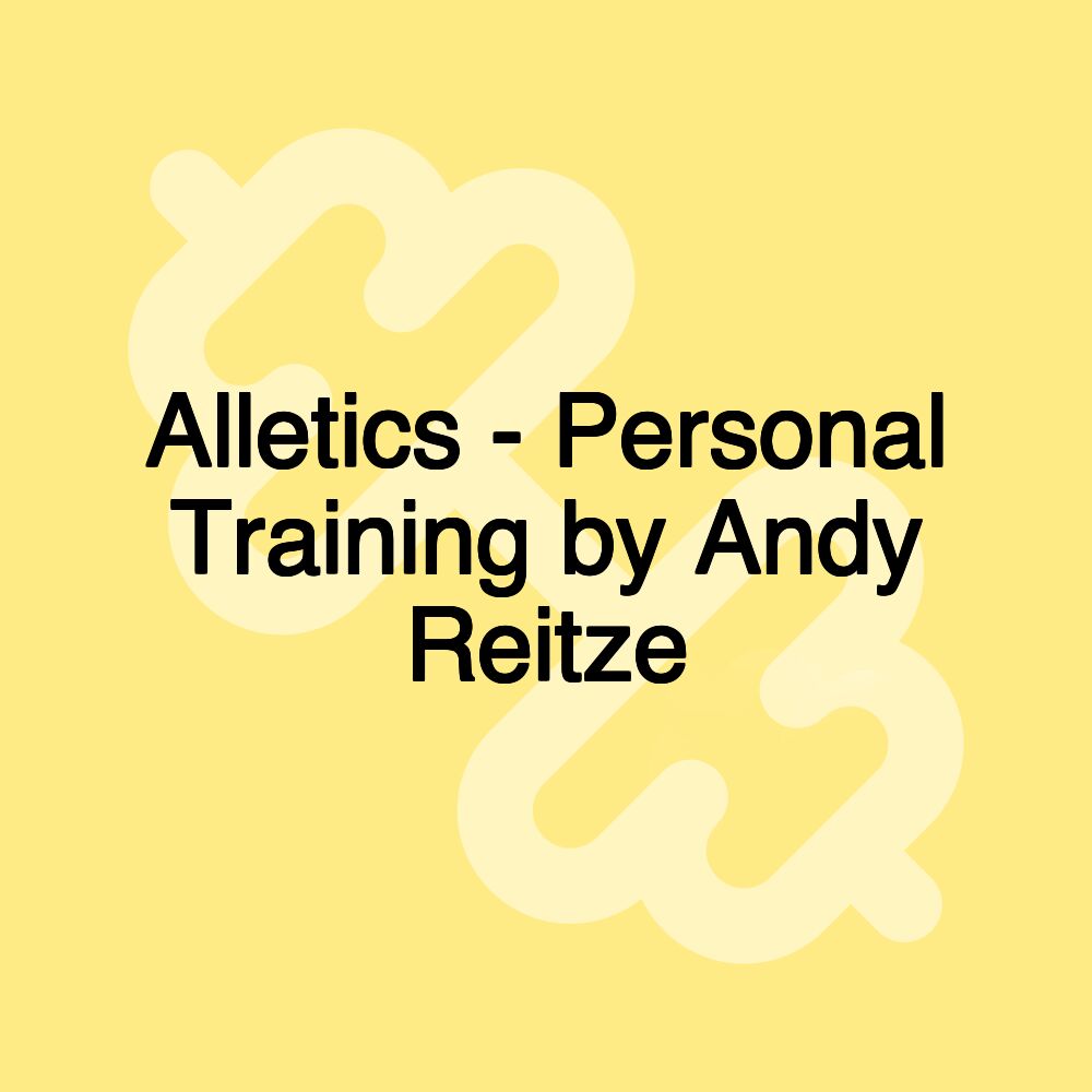 Alletics - Personal Training by Andy Reitze