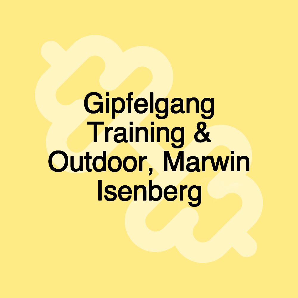 Gipfelgang Training & Outdoor, Marwin Isenberg