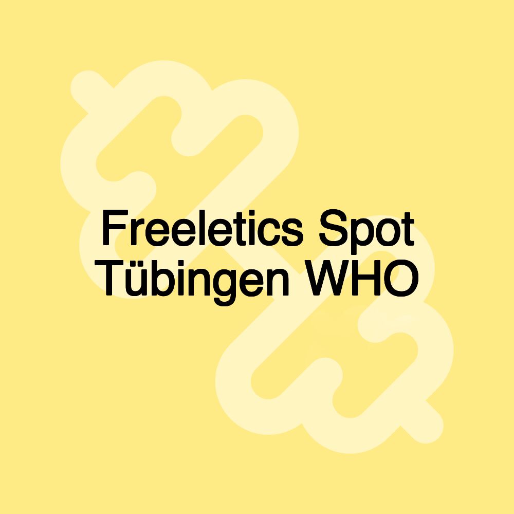 Freeletics Spot Tübingen WHO