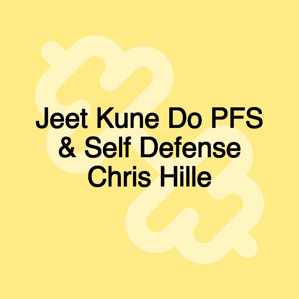 Jeet Kune Do PFS & Self Defense Chris Hille