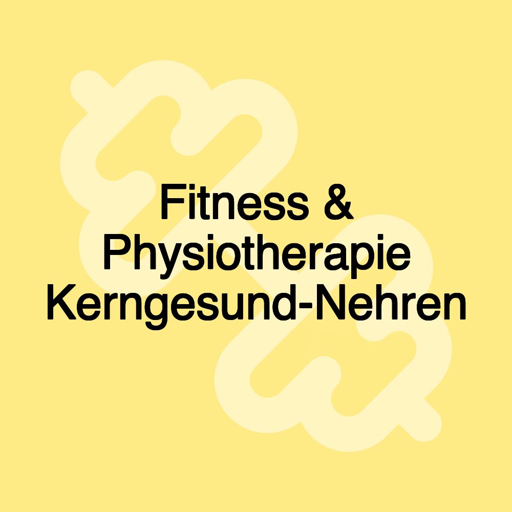 Fitness & Physiotherapie Kerngesund-Nehren