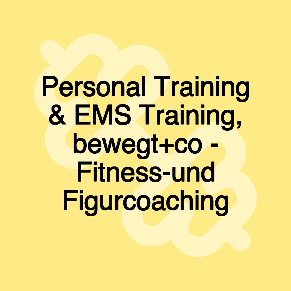 Personal Training & EMS Training, bewegt+co - Fitness-und Figurcoaching