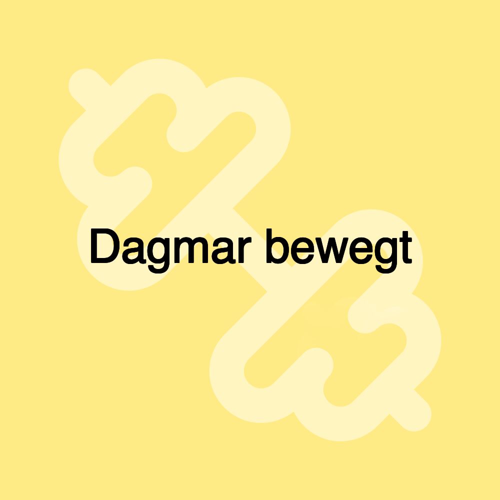 Dagmar bewegt