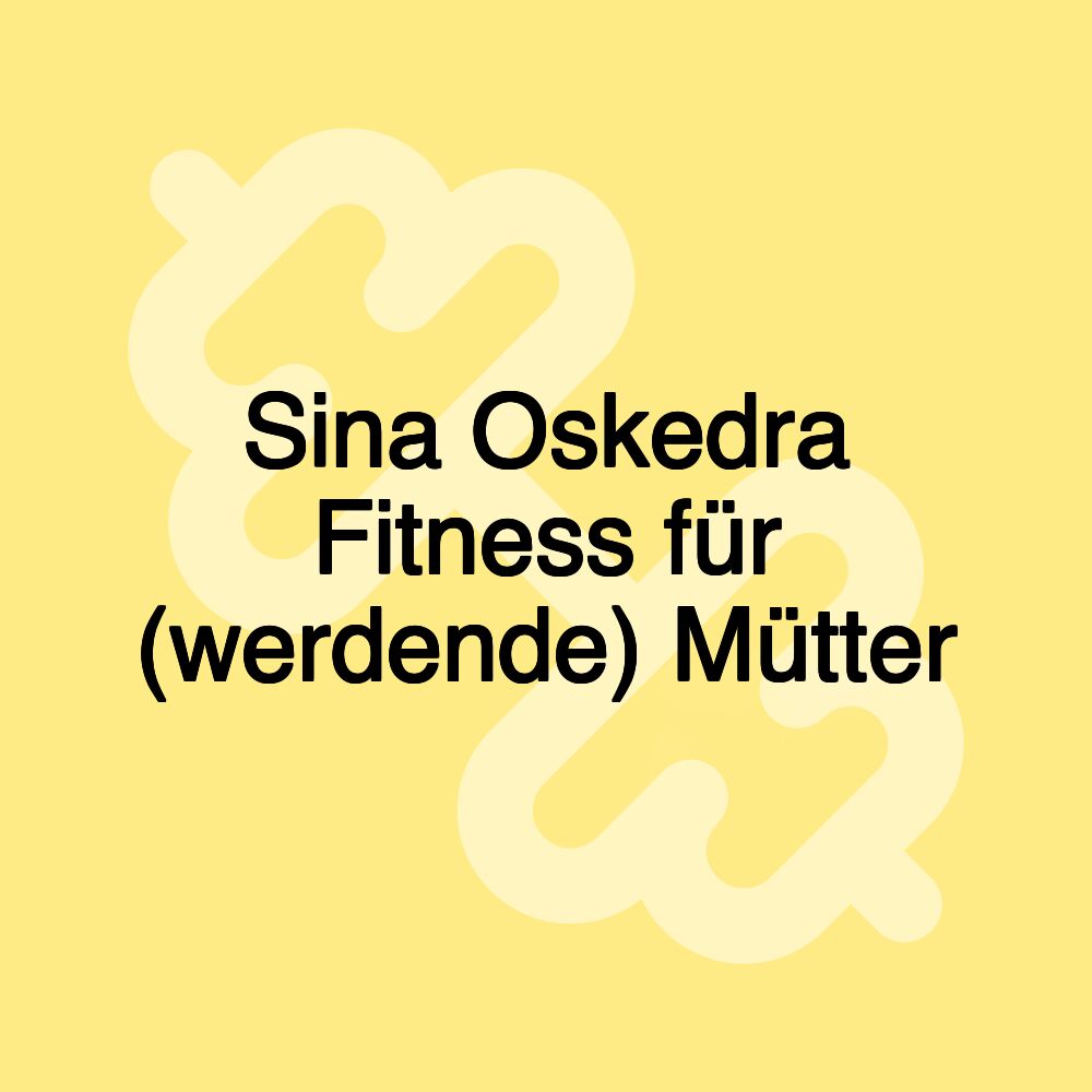 Sina Oskedra Fitness für (werdende) Mütter