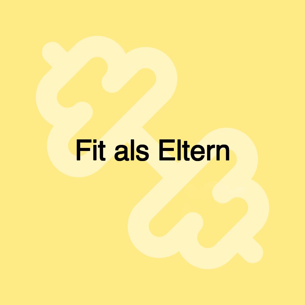 Fit als Eltern