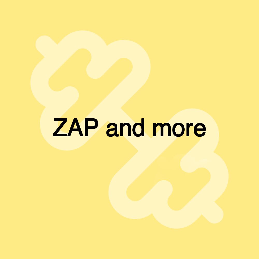 ZAP and more