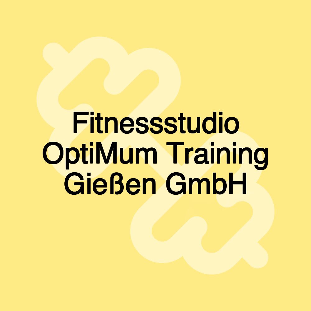 Fitnessstudio OptiMum Training Gießen GmbH