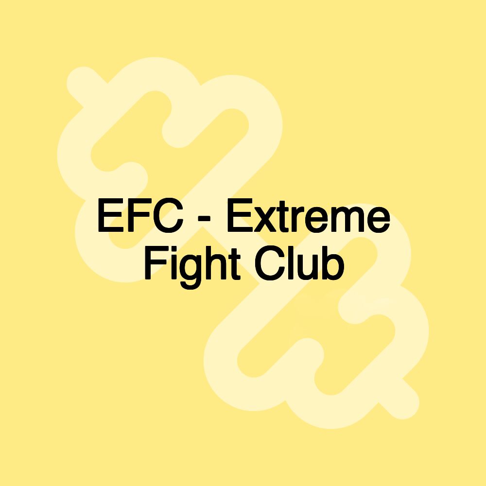 EFC - Extreme Fight Club