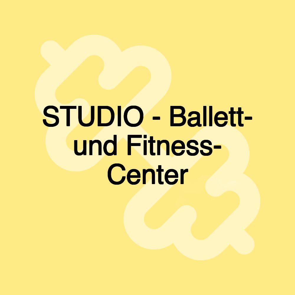 STUDIO - Ballett- und Fitness- Center