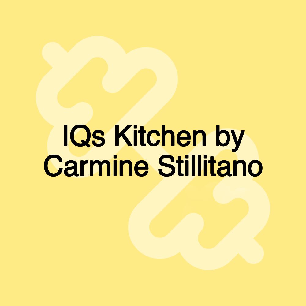 IQs Kitchen by Carmine Stillitano