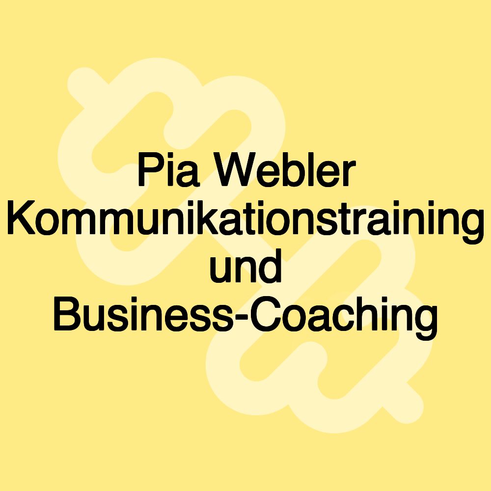 Pia Webler Kommunikationstraining und Business-Coaching