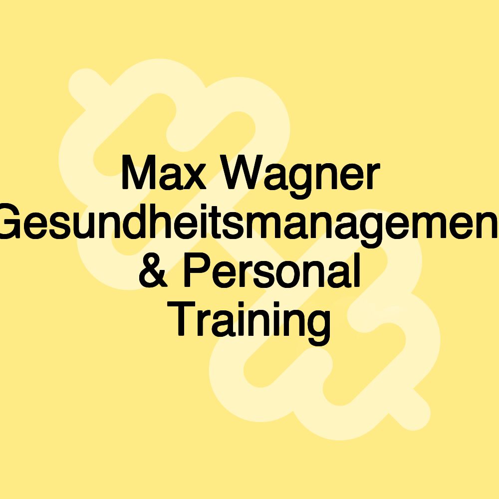 Max Wagner Gesundheitsmanagement & Personal Training