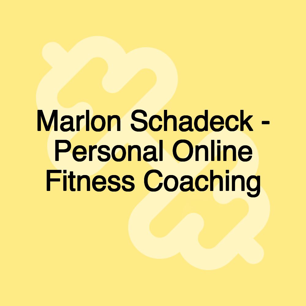 Marlon Schadeck - Personal Online Fitness Coaching