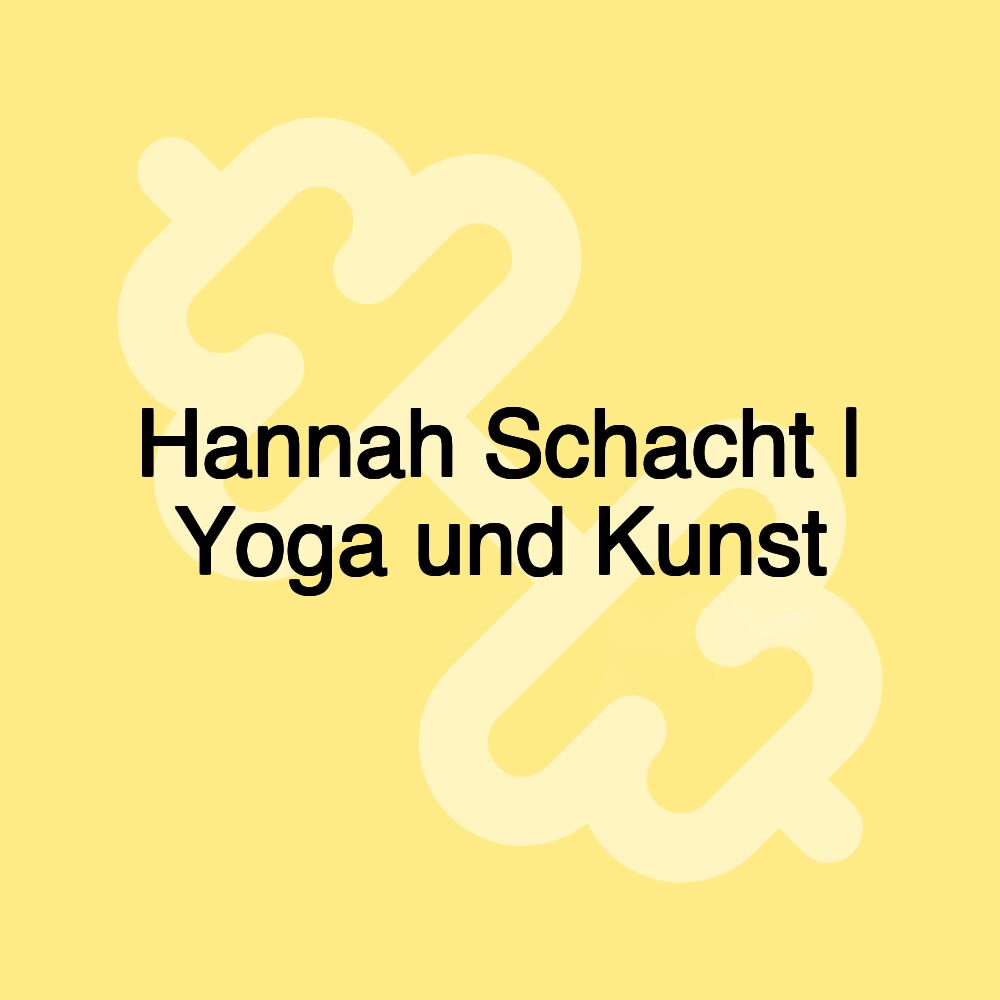 Hannah Schacht | Yoga und Kunst