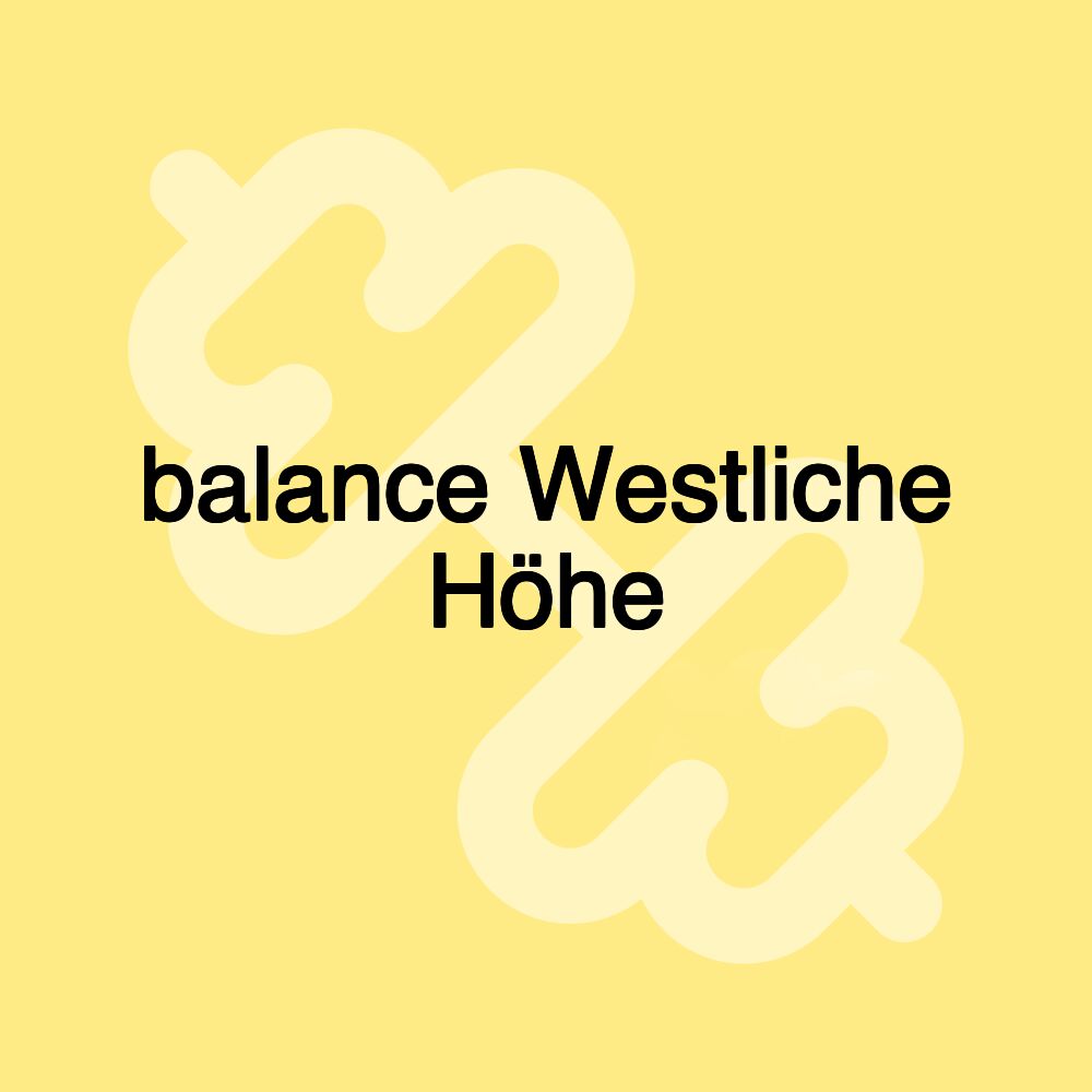 balance Westliche Höhe