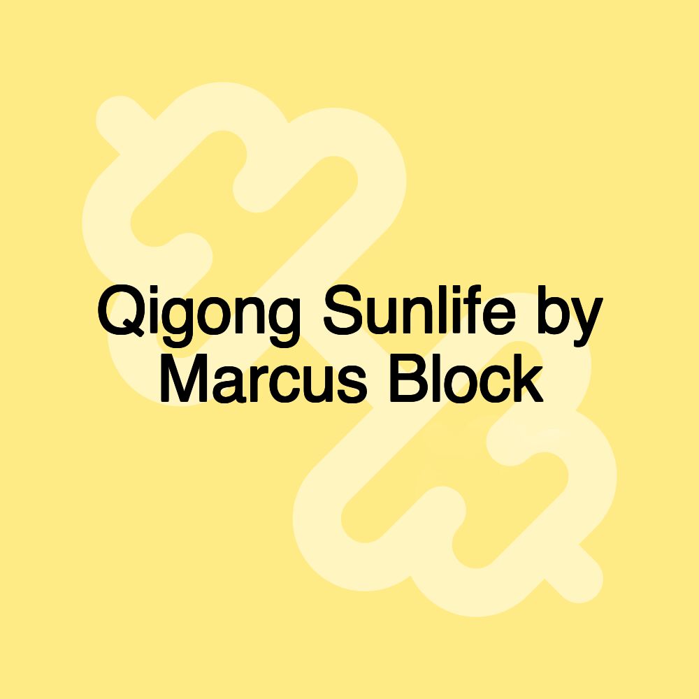 Qigong Sunlife by Marcus Block