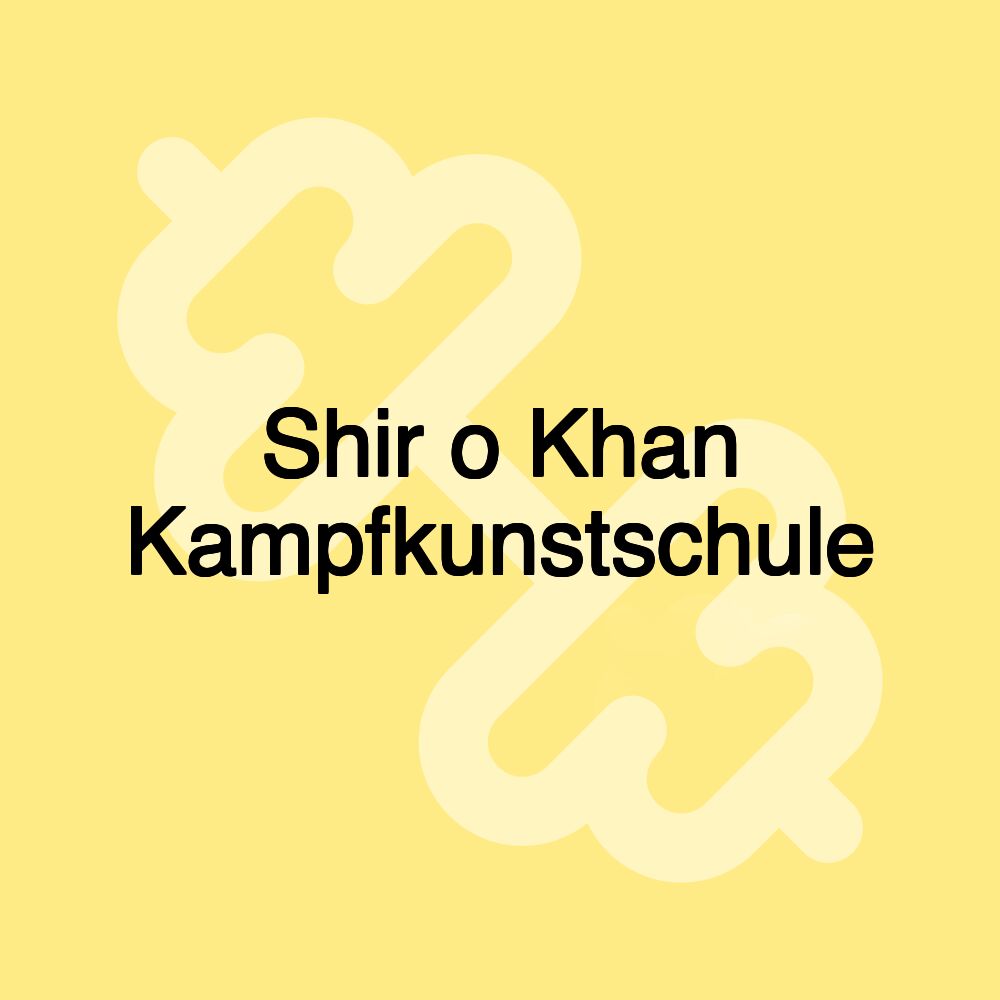 Shir o Khan Kampfkunstschule