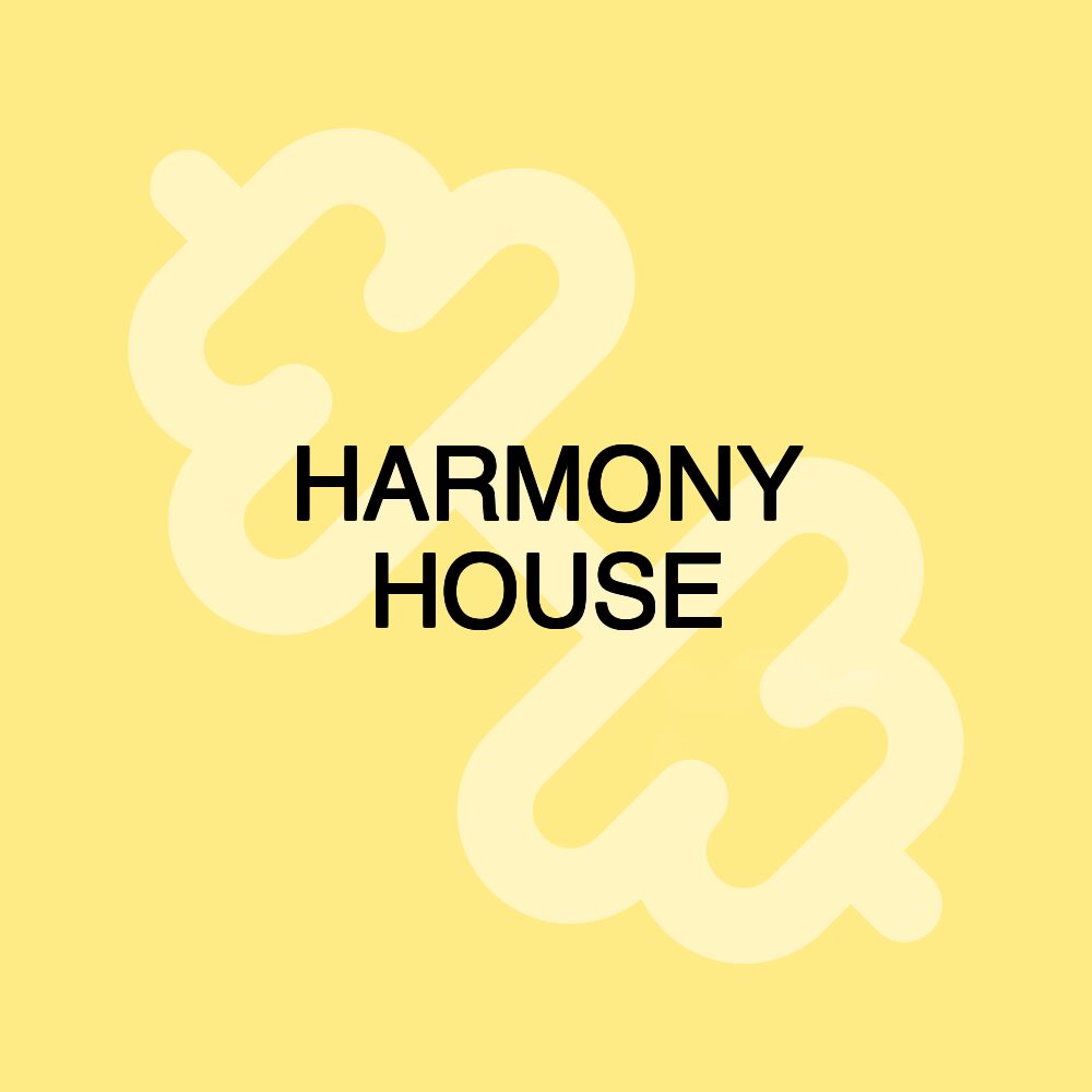 HARMONY HOUSE