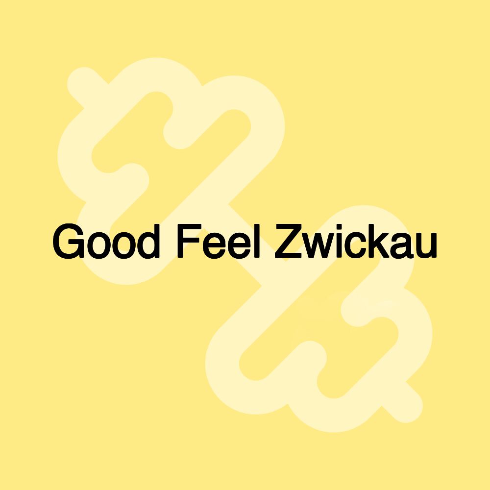 Good Feel Zwickau