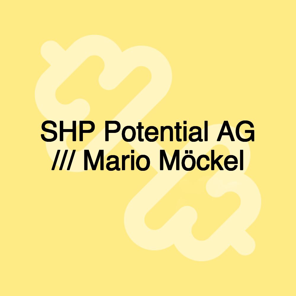 SHP Potential AG /// Mario Möckel