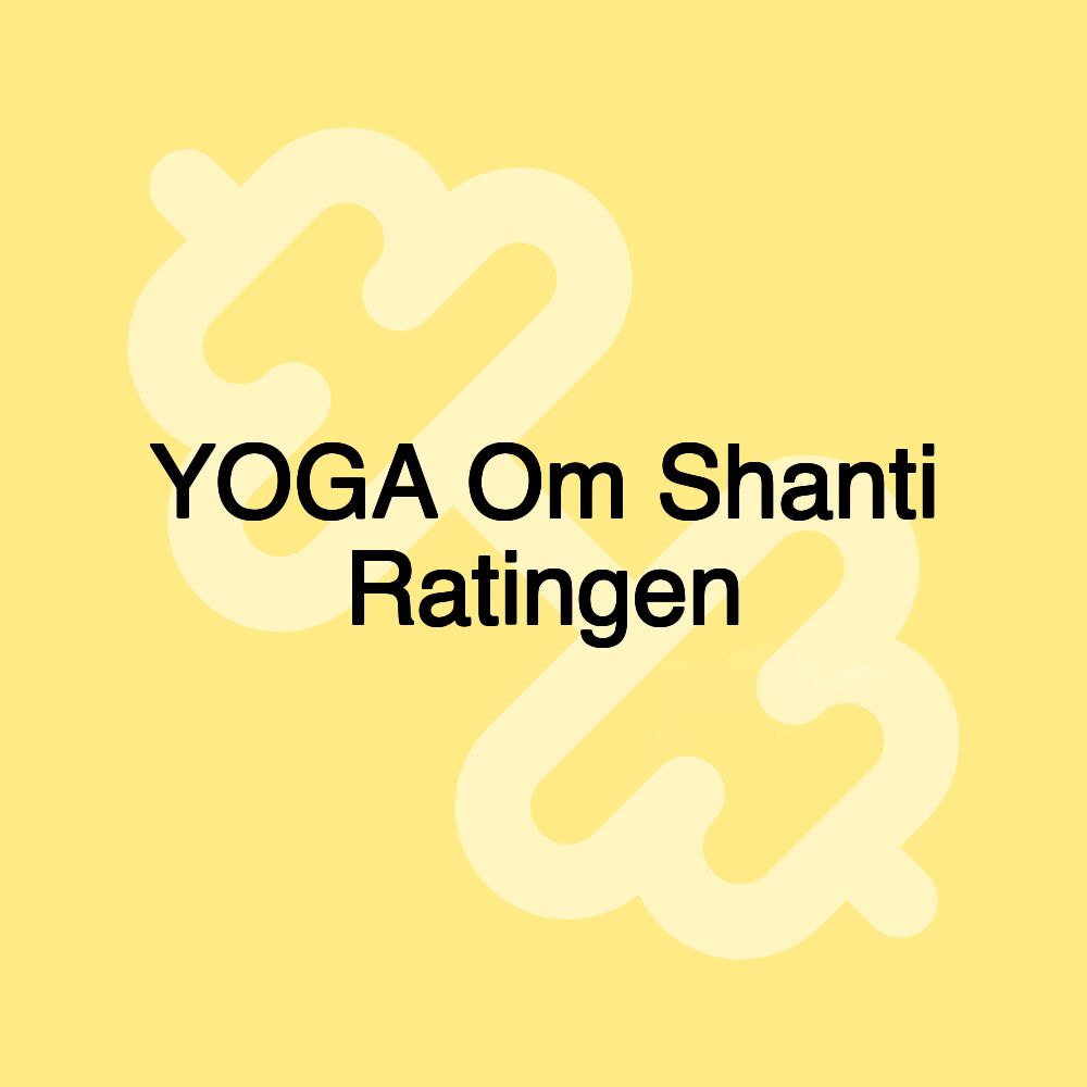 YOGA Om Shanti Ratingen