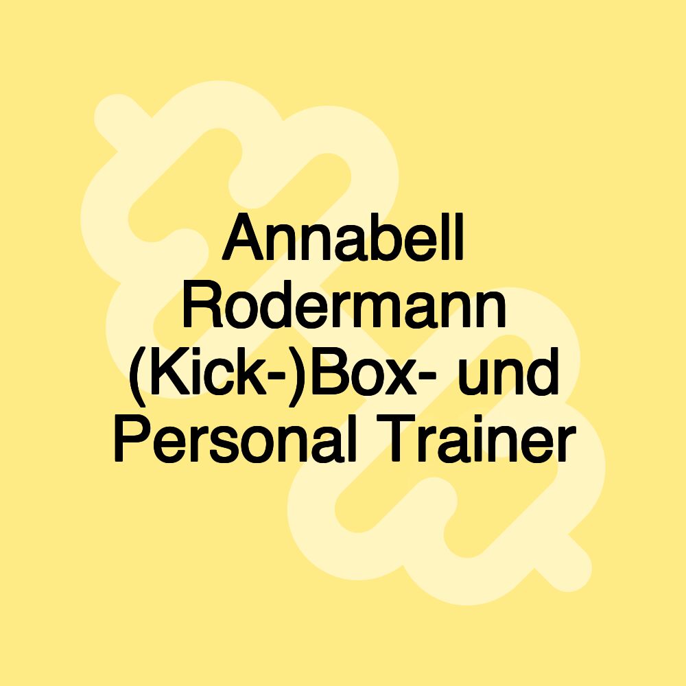 Annabell Rodermann (Kick-)Box- und Personal Trainer