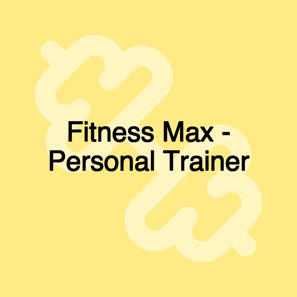 Fitness Max - Personal Trainer