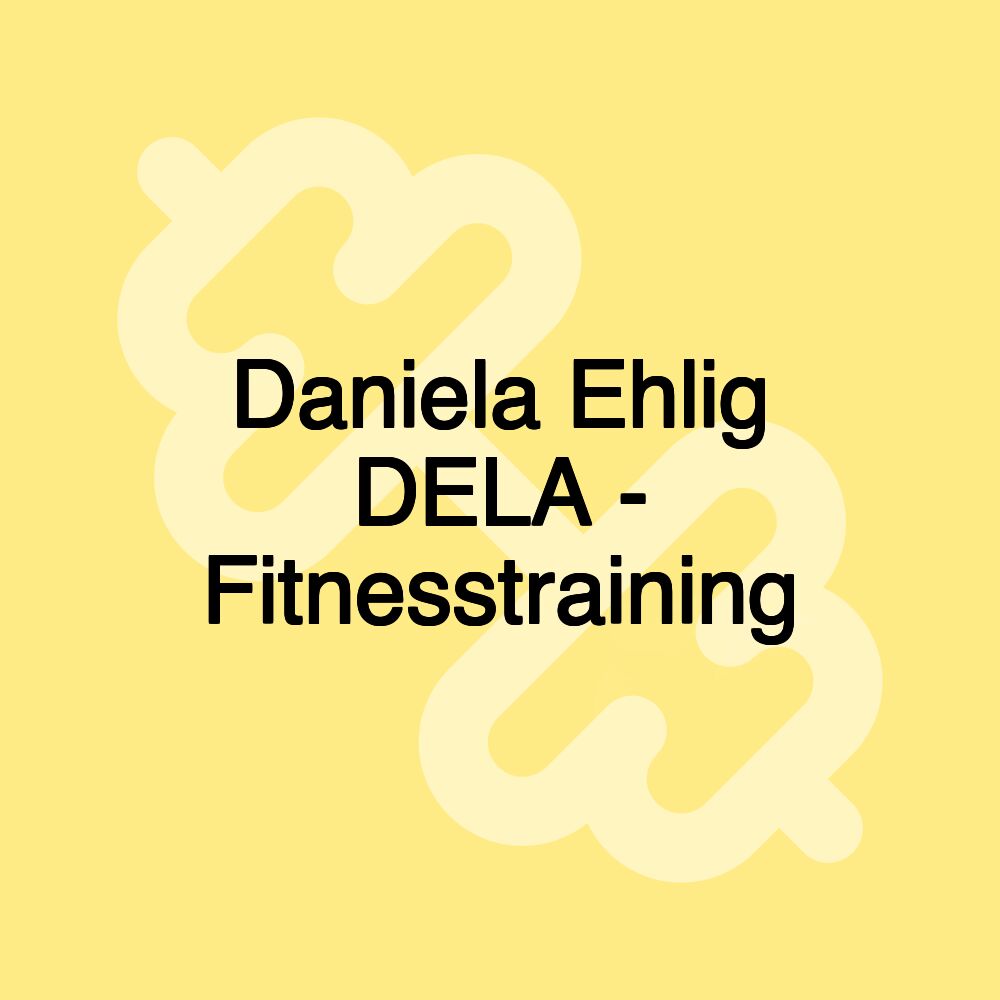 Daniela Ehlig DELA - Fitnesstraining