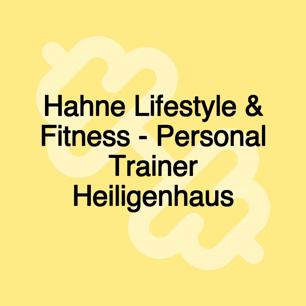 Hahne Lifestyle & Fitness - Personal Trainer Heiligenhaus