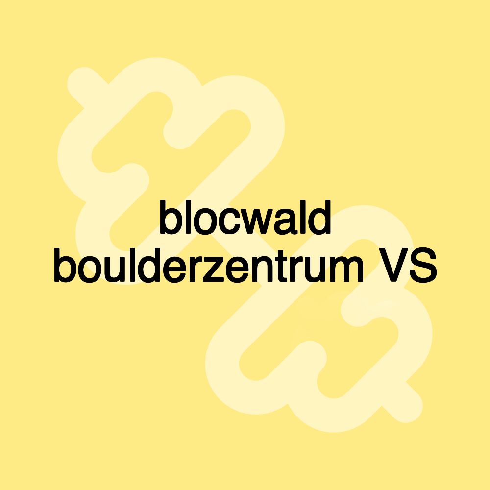 blocwald boulderzentrum VS