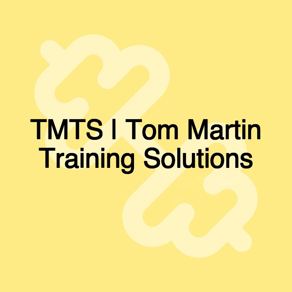 TMTS | Tom Martin Training Solutions