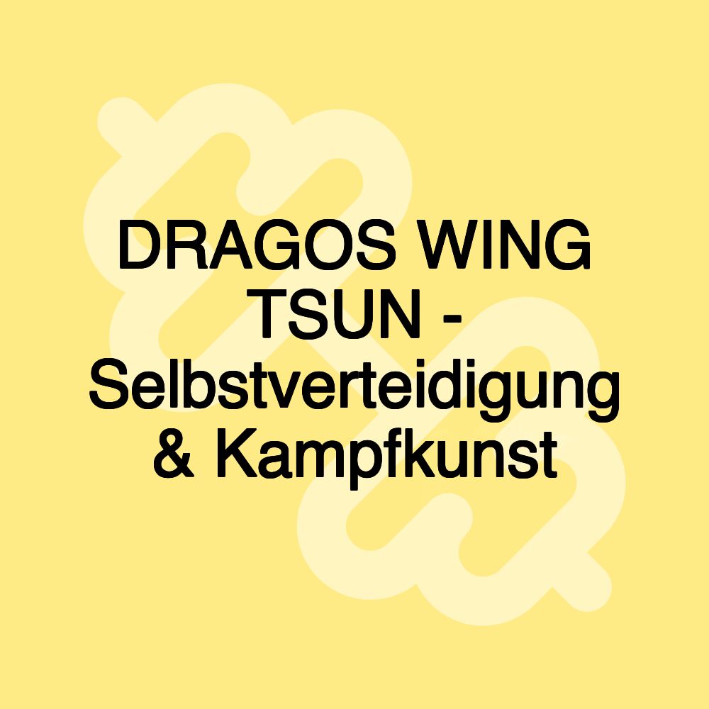 DRAGOS WING TSUN - Selbstverteidigung & Kampfkunst