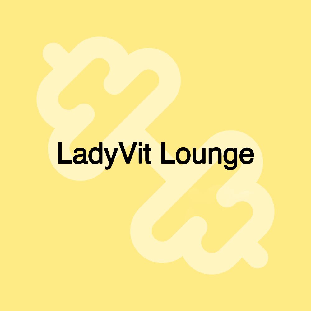 LadyVit Lounge