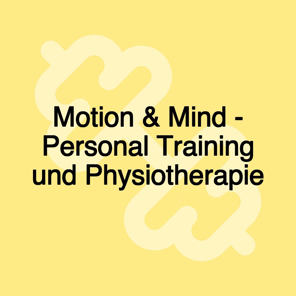 Motion & Mind - Personal Training und Physiotherapie