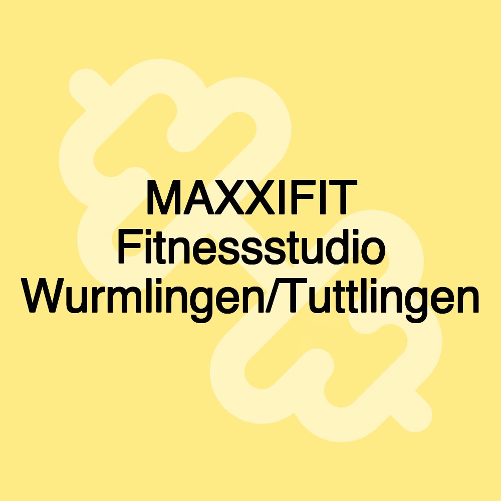 MAXXIFIT Fitnessstudio Wurmlingen/Tuttlingen