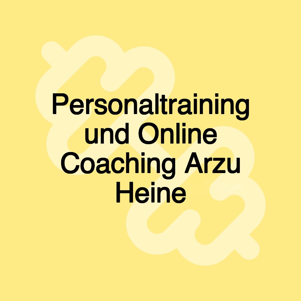 Personaltraining und Online Coaching Arzu Heine