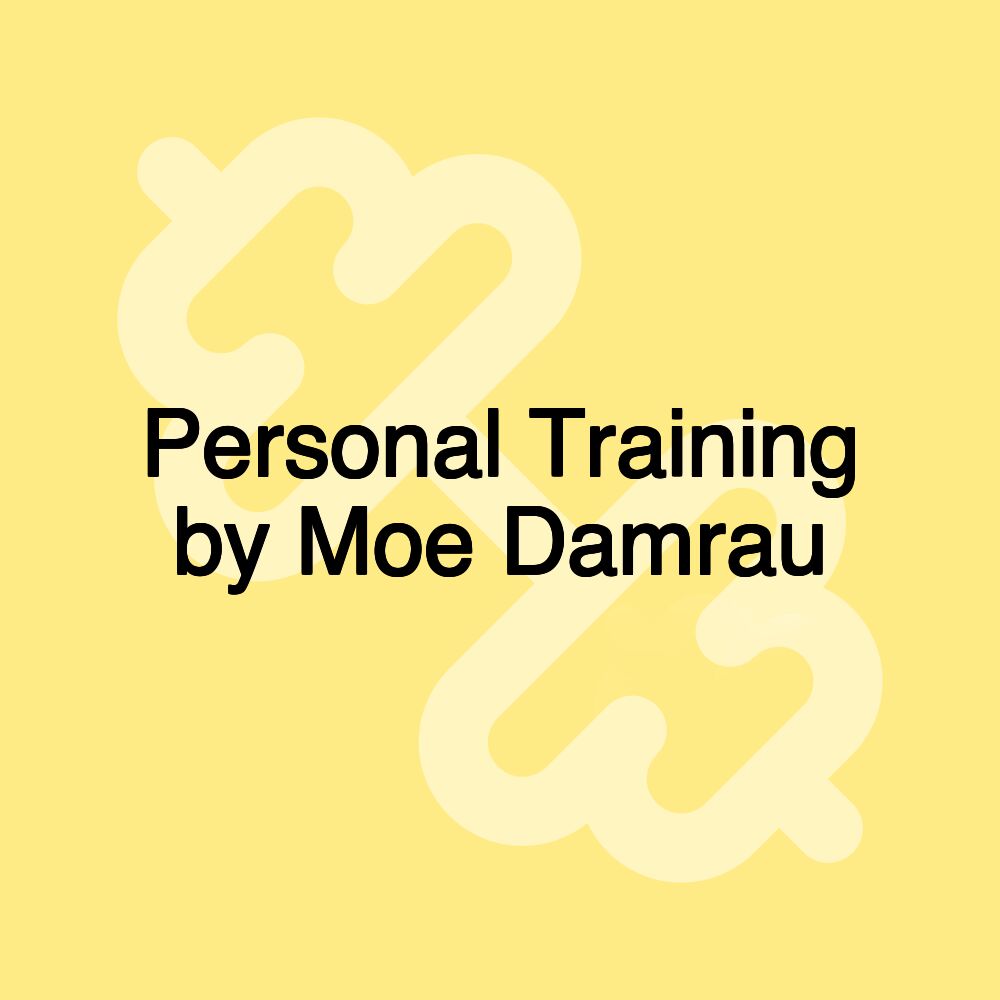 Personal Training by Moe Damrau