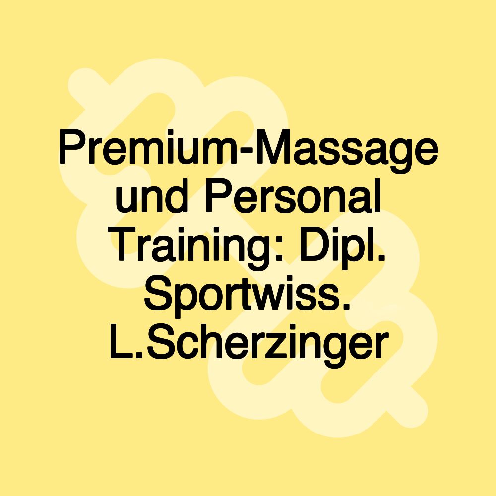 Premium-Massage und Personal Training: Dipl. Sportwiss. L.Scherzinger