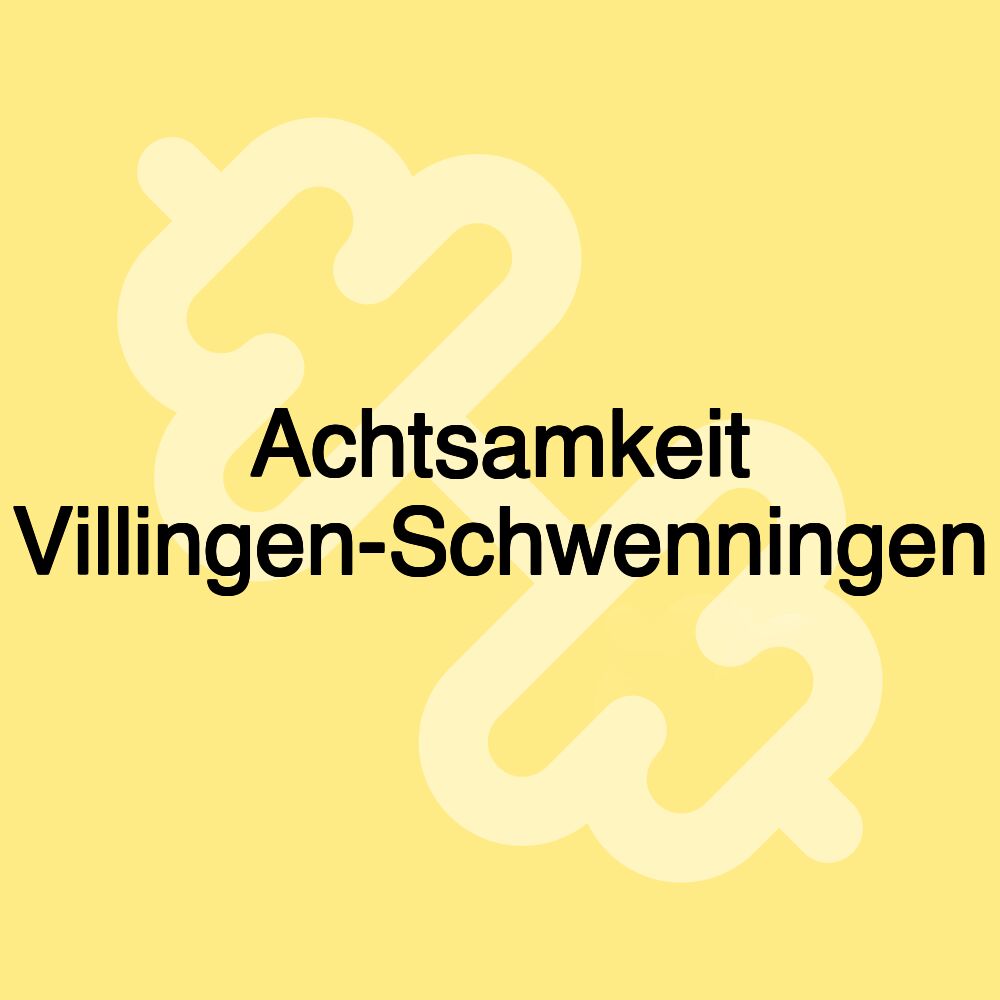 Achtsamkeit Villingen-Schwenningen