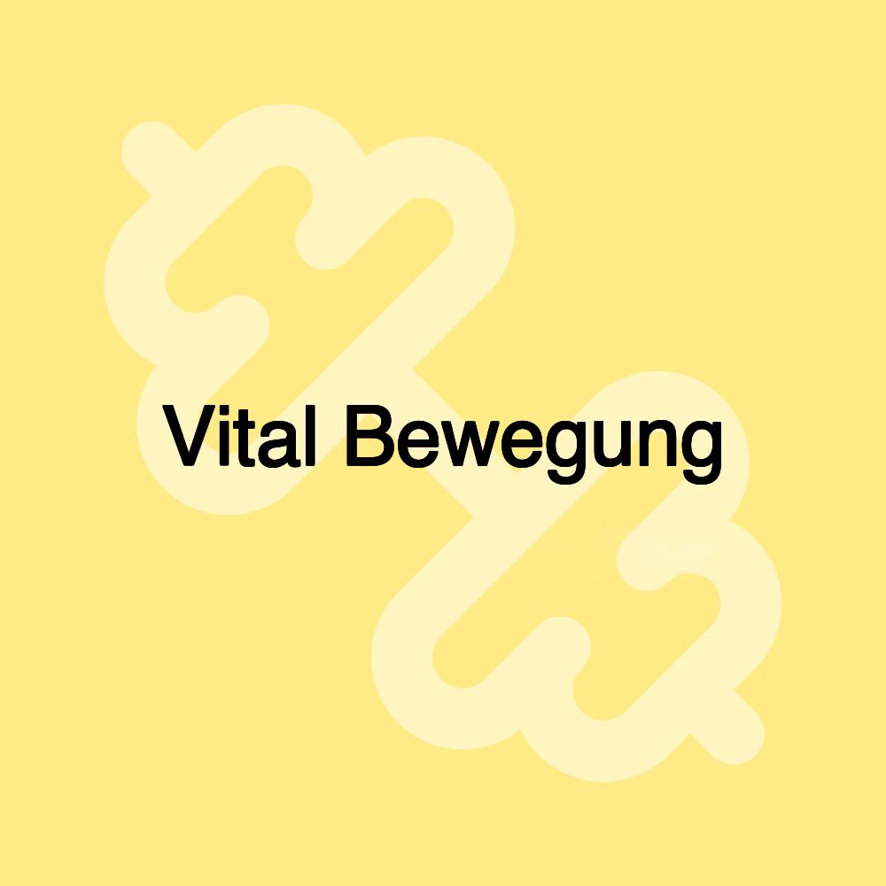 Vital Bewegung