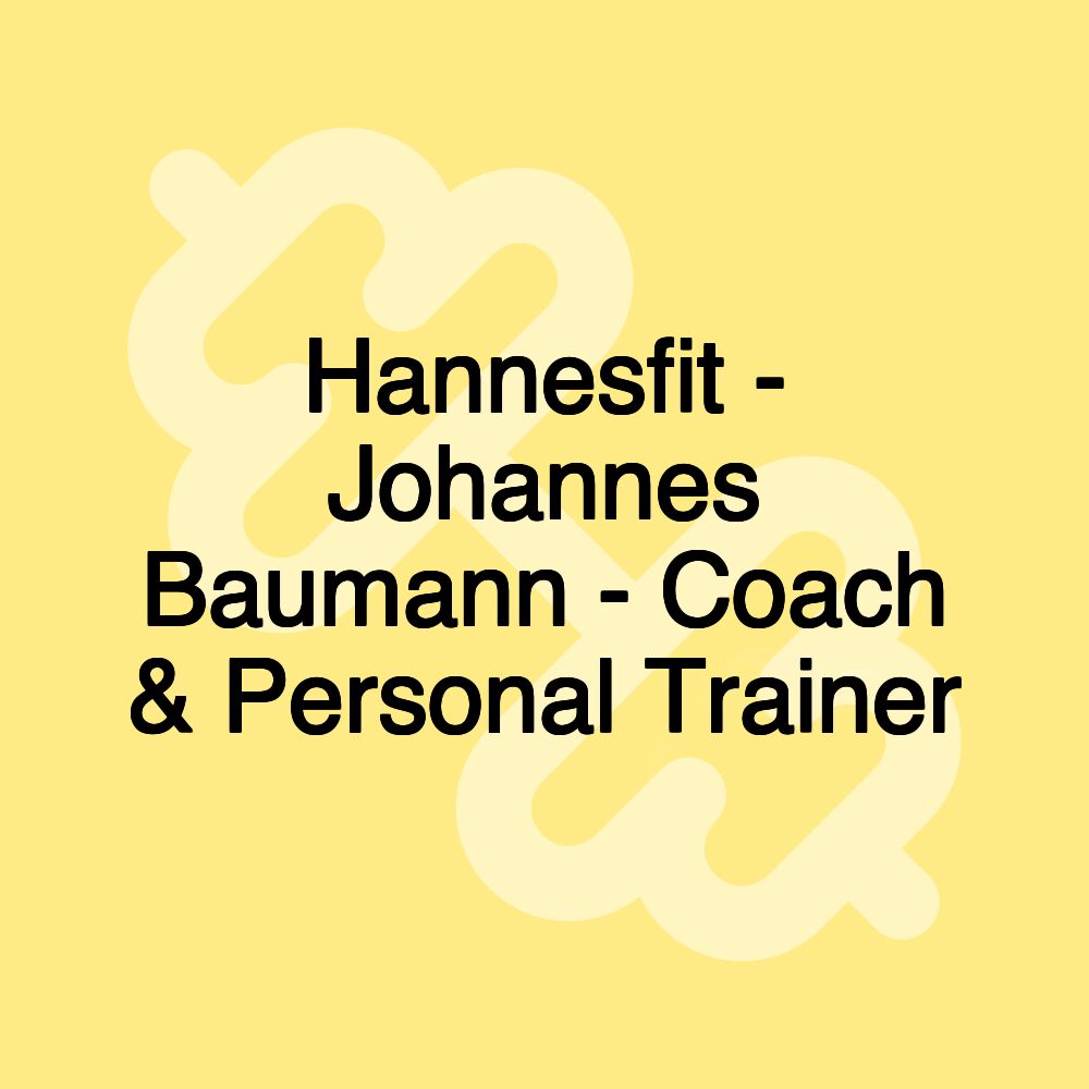 Hannesfit - Johannes Baumann - Coach & Personal Trainer